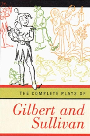 The Complete Plays of Gilbert and Sullivan by William Schwenck Gilbert 9780393316889