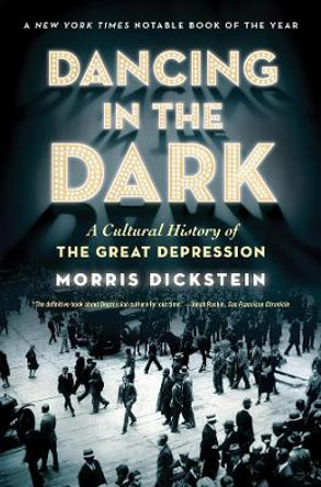 Dancing in the Dark: A Cultural History of the Great Depression by Morris Dickstein 9780393338768