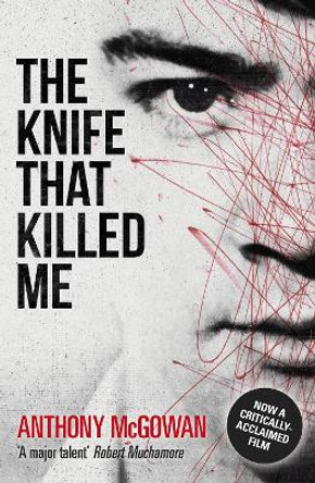 The Knife That Killed Me by Anthony McGowan