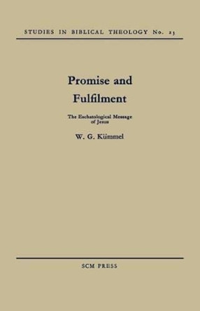 Promise and Fulfilment: The Eschatological Message of Jesus by W. G. Kuemmel 9780334047179