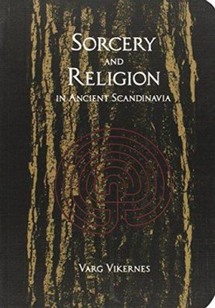 Sorcery And Religion In Ancient Scandinavia by Varg Vikernes 9780956695932