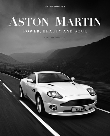 Aston Martin: Power, Beauty and Soul by David Dowsey