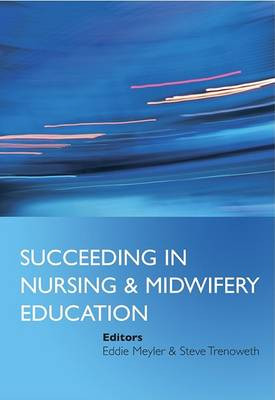 Succeeding in Nursing and Midwifery Education Eddie Meyler (Thames Valley University) 9780470035566