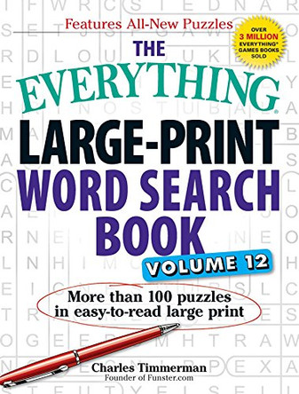 The Everything Large-Print Word Search Book, Volume 12: More than 100 puzzles in easy-to-read large print by Charles Timmerman 9781507202593