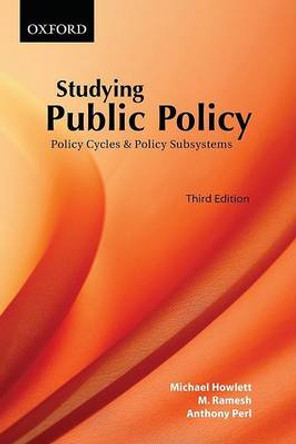 Studying Public Policy: Policy Cycles and Policy Subsystems by Michael Howlett 9780195428025