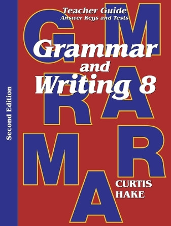 Grammar & Writing: Teacher Edition Grade 8 2nd Edition 2014 by Steck-Vaughn Company 9780544044340