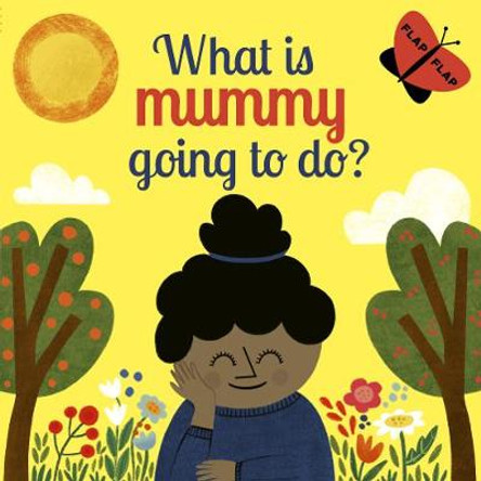 What is Mummy Going to Do? by Carly Madden 9780711250604