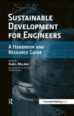 Sustainable Development for Engineers: A Handbook and Resource Guide by Karel Mulder