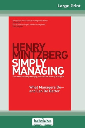 Simply Managing: What Managers Do - and Can Do Better (16pt Large Print Edition) by Henry Mintzberg 9780369308436