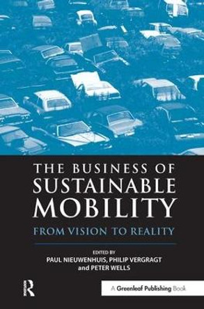 The Business of Sustainable Mobility: From Vision to Reality by Paul Nieuwenhuis