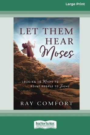 Let Them Hear Moses: Looking to Moses to Point People to Jesus (16pt Large Print Edition) by Ray Comfort 9780369356819