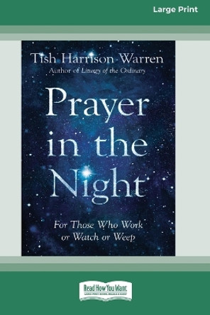 Prayer in the Night: For Those Who Work or Watch or Weep [Standard Large Print 16 Pt Edition] by Tish Harrison Warren 9780369373359