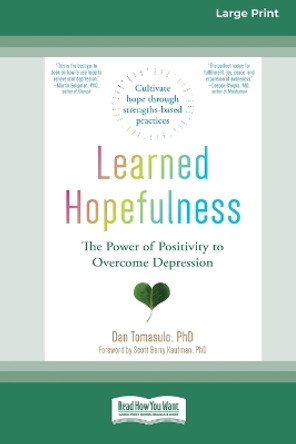 Learned Hopefulness: The Power of Positivity to Overcome Depression [16pt Large Print Edition] by Dan Tomasulo 9780369387769