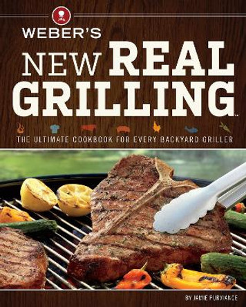 Weber's New Real Grilling by Jamie Purviance 9780376027986