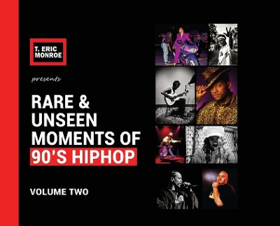 Rare & Unseen Moments of 90's Hiphop: Volume Two by T Eric Monroe 9780578570051