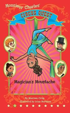 Magician's Moustache: Circus Quest Series by Maureen Crisp 9780473439798