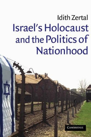 Israel's Holocaust and the Politics of Nationhood by Idith Zertal 9780521850964