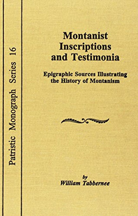 Montanist Inscriptions & Testimonia by Tabbernee 9780813210131