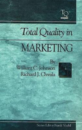 Total Quality in Marketing by William Clarence Johnson