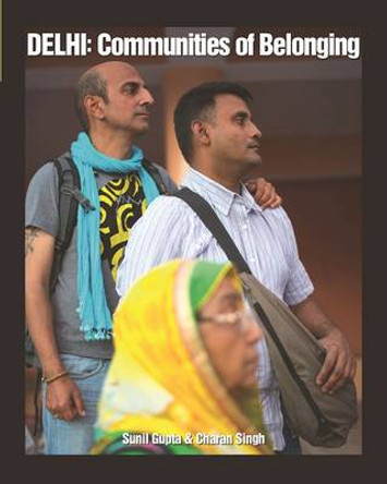 Delhi: Communities of Belonging by Sunil Gupta 9781620972656