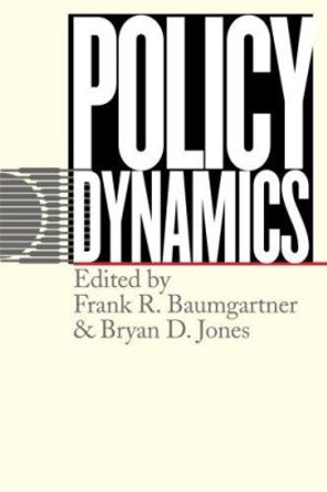 Policy Dynamics by Frank R. Baumgartner 9780226039411