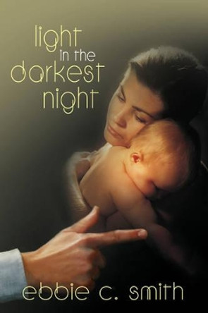 Light in the Darkest Night by Ebbie C Smith 9780595528189