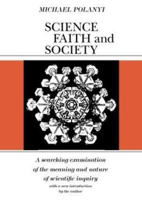 Science, Faith and Society by Michael Polanyi 9780226672908