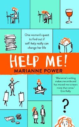 Help Me!: One Woman's Quest to Find Out if Self-Help Really Can Change Her Life by Marianne Power 9781509888559