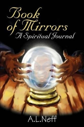 Book of Mirrors: A Spiritual Journal by Adam L D'Amato-Neff 9780595262397