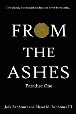 FROM THE ASHES: Paradise One by Jack Bandemer 9780615183138