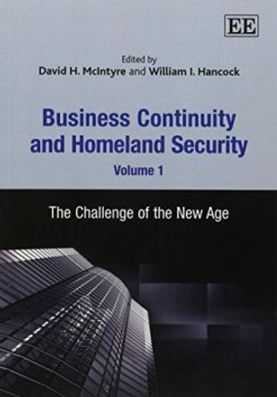 Business Continuity and Homeland Security, Volume 1: The Challenge of the New Age by David H. McIntyre 9781781001929