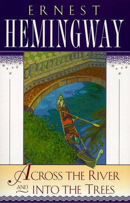 Across the River and into the Trees by Ernest Hemingway 9780684825533
