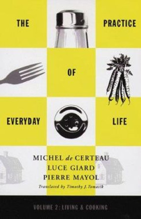 Practice of Everyday Life: Volume 2: Living and Cooking by Pierre Mayol 9780816628773