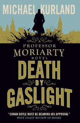 Death by Gaslight: A Professor Moriarty Novel by Michael Kurland 9781783293285