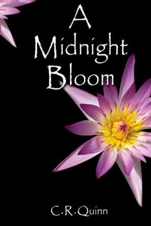 A Midnight Bloom by C R Quinn 9780615989785