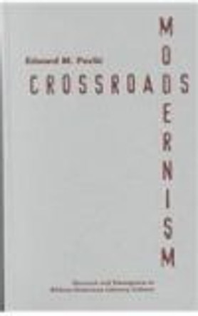 Crossroads Modernism: Descent And Emergence In African-American Literary Culture by Edward M. Pavlic 9780816638918