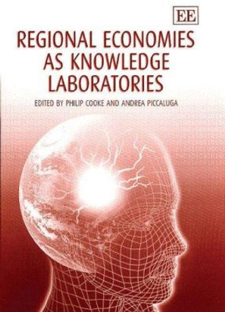 Regional Economies as Knowledge Laboratories by Philip Cooke 9781843768210