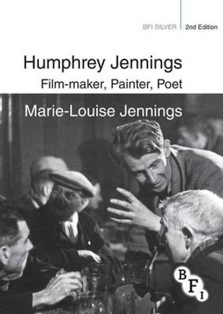 Humphrey Jennings: Film-maker, Painter, Poet by Marie-Louise Jennings 9781844578023