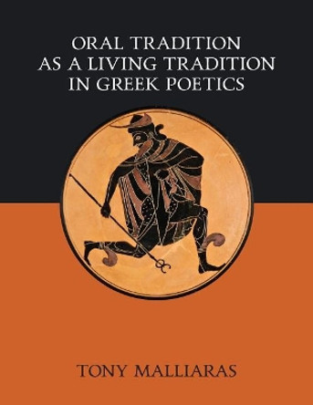 Oral Tradition as a Living Tradition in Greek Poetics by Tony Malliaras 9780648351931