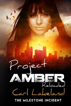 Project Amber: The Milestone Incident by Carl Lakeland 9780648587057 Project Amber: The Milestone Incident by Carl Lakeland 9780648587057