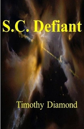 S. C. Defiant by Timothy Diamond 9780648736400