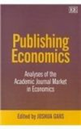 Publishing Economics: Analyses of the Academic Journal Market in Economics by Joshua Gans 9781840649321