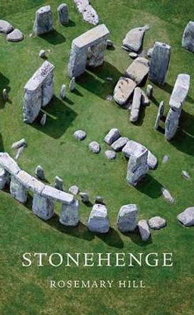 Stonehenge by Rosemary Hill 9780674072299