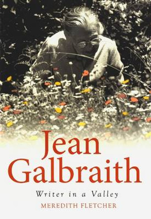 Jean Galbraith: Writer in a Valley by Meredith Fletcher 9781922235398