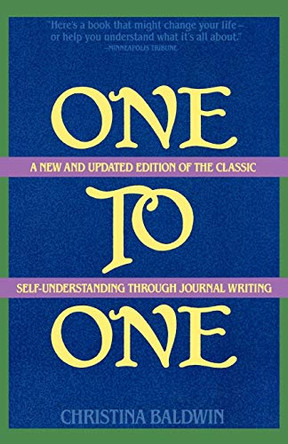 One to One: Self-Understanding Through Journal Writing by Christina Baldwin 9780871316523