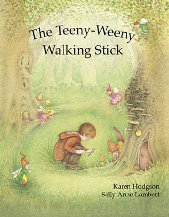 The Teeny-Weeny Walking Stick by Karen J. Hodgson 9781907432026