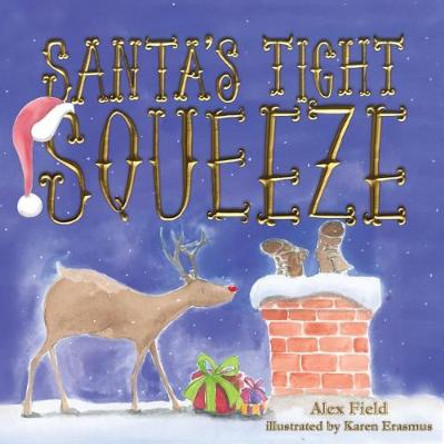 Santa's Tight Squeeze by Alex Field 9781912076598