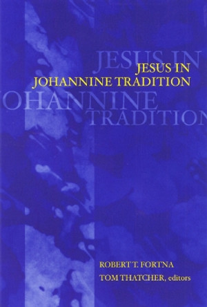 Jesus in Johannine Tradition by Robert T. Fortna 9780664222192