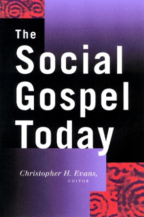 The Social Gospel Today by Christopher H. Evans 9780664222529