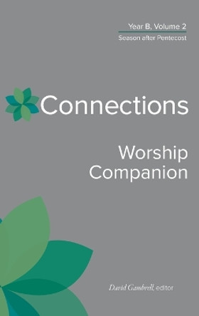 Connections Worship Companion, Year B, Volume 2: Season After Pentecost by David Gambrell 9780664264956